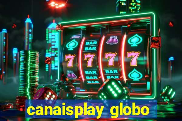 canaisplay globo